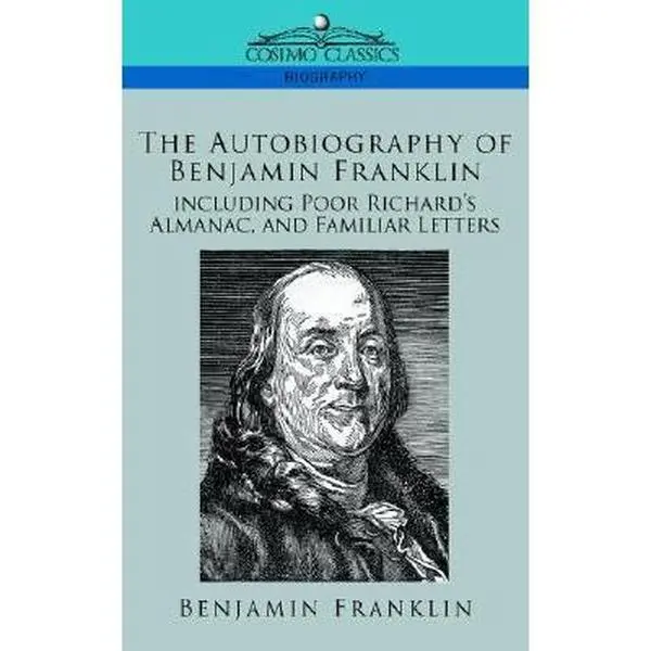 USED-The Autobiography of Benjamin Franklin, Including Poor Richard's Almanac, and Familiar Letters by Franklin, Benjamin (Paperback)