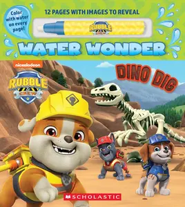 Dino Dig (a Rubble & Crew Water Wonder Storybook) -- Scholastic - Paperback