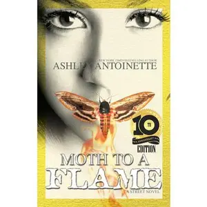 Moth to a Flame: Tenth Anniversary Edition -- Ashley Antoinette, Paperback