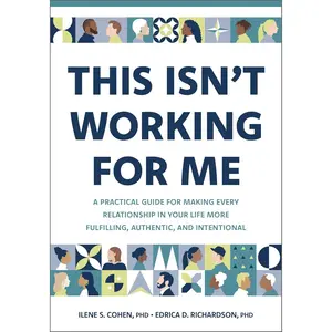 This Isn't Working for Me: A Practical Guide for Making Every Relationship in Your Life More Fulfilling, Authentic, and Intentional Paperback – March 26, 2024