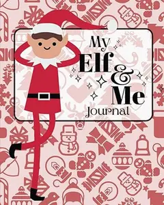 My Elf and Me: A Christmas Activity and Countdown Book
