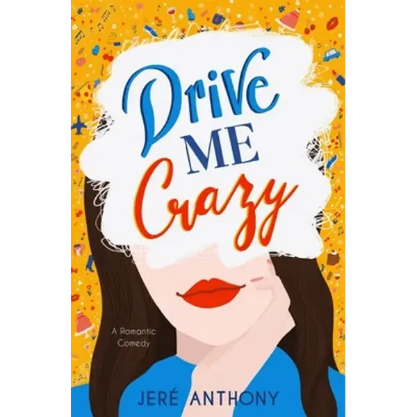 Drive Me Crazy: A Romantic Comedy - Paperback
