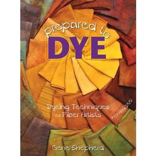 USED Book - Prepared to Dye: Dyeing Techniques for Fiber Artists by Gene Shepherd (Paperback) - english