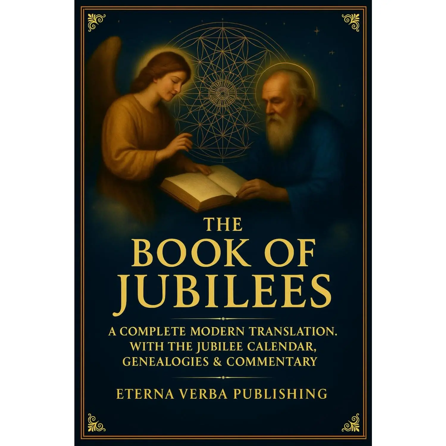 The Book of Jubilees: A Complete Modern Translation with the Jubilee Calendar, Genealogies, and Commentary