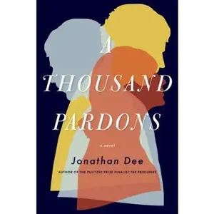 USED-A Thousand Pardons: A Novel by Jonathan Dee (Hardcover)