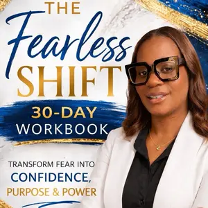 The Fearless Shift 30-Day Workbook Transform Fear into Confidence Purpose & Power Self-Improvement Guide