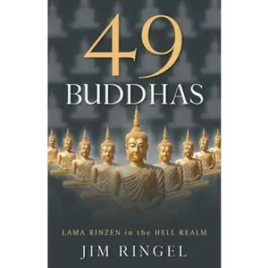 USED Book - 49 Buddhas: Lama Rinzen in the Hell Realm by Ringel, Jim (Paperback) - english