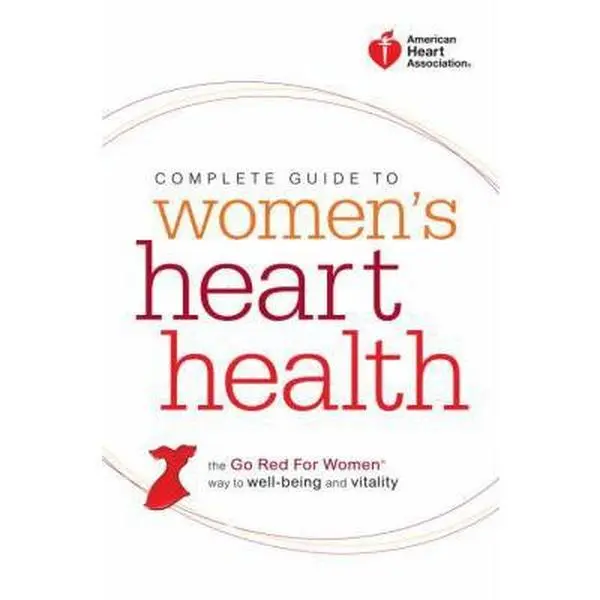 USED Book - American Heart Association Complete Guide to Women's Heart Health: The Go Red for Women Way to Well-Being & Vitality by American Heart Association (Paperback) - english