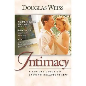 USED-A 100 Day Guide to Intimacy: A 100-Day Guide to Lasting Relationships by Weiss, Douglas (Paperback)