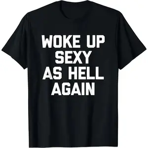 Funny Sarcastic Saying Graphic Tshirt Tee for Men and Women Casual Cotton Soft Comfortable Unisex Top Good Graphic T Shirt Everyday Outfit Streetwear Humor Tee Breathable Classic Menswear Womenswear