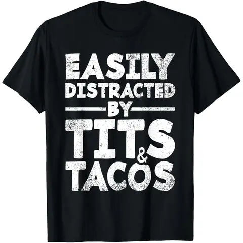 Easily Distracted By Tits and Tacos | Adult Humor Men's Gift T-Shirt made in usa