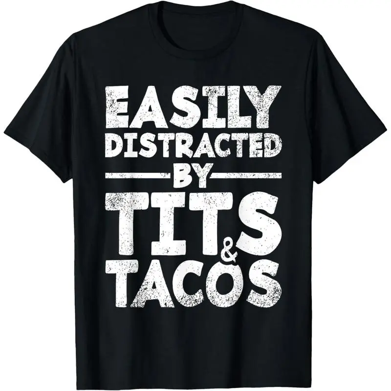 Easily Distracted By Tits and Tacos | Adult Humor Men's Gift T-Shirt made in usa