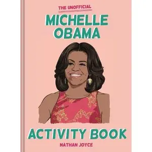 USED-The Unofficial Michelle Obama Activity Book by Joyce, Nathan (Paperback)