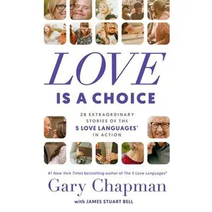 USED-Love Is a Choice: 28 Extraordinary Stories of the 5 Love Languages(r) in Action by Chapman, Gary (Paperback)