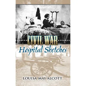 USED-Civil War Hospital Sketches by Alcott, Louisa May (Paperback)