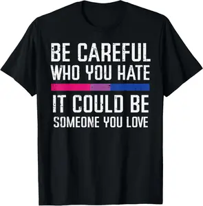 100% Cotton Bisexual Careful Who You Hate Bi Pride Flag LGBTQ Men Women T-Shirt