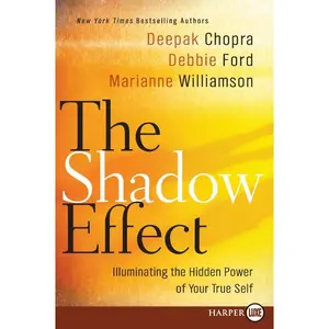 The Shadow Effect: Illuminating the Hidden Power of Your True Self by Deepak Chopra||Marianne Williamson||Debbie Ford [Paperback Book]