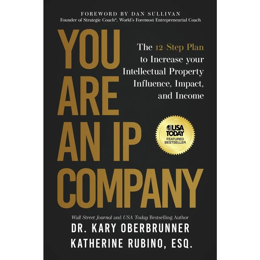 USED-You Are an IP Company: The 12-Step Plan to Increase Your Intellectual Property Influence, Impact, and Income by Oberbrunner, Kary (Paperback)