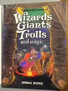 USED-The Kincaid's Book of Wizards, Giants, Trolls and Magic by Lucy Kincaid (Hardcover)