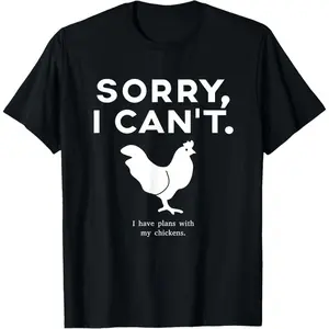 100% Premium Cotton T-Shirt Sorry, I Can't. I Have Plans With My Chickens T-shirt