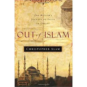 USED-Out of Islam: One Muslim's Journey to Faith in Christ by Alam, Christopher (Paperback)