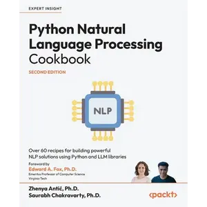 Python Natural Language Processing Cookbook - Second Edition: Over 60 recipes for building powerful NLP solutions using Python and LLM libraries - Paperback