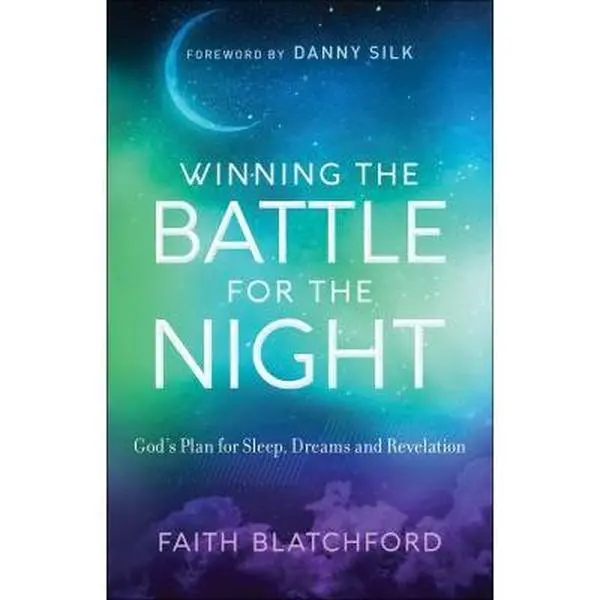 USED-Winning the Battle for the Night: God's Plan for Sleep, Dreams and Revelation by Blatchford, Faith (Paperback)