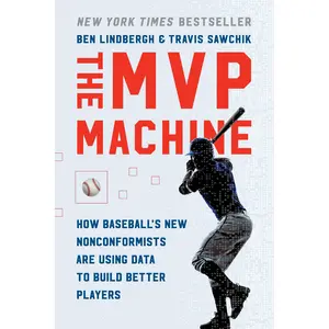 The MVP Machine by Ben Lindbergh, Travis Sawchik [Paperback Book]