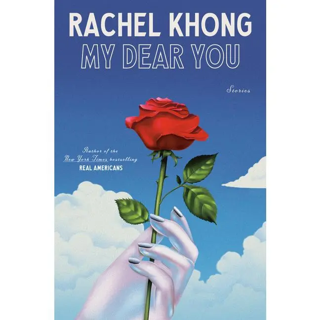 My Dear You: Stories -- Rachel Khong - Hardcover