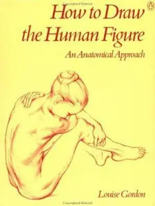 USED-How to Draw the Human Figure: An Anatomical Approach by Louise Gordon (Paperback)