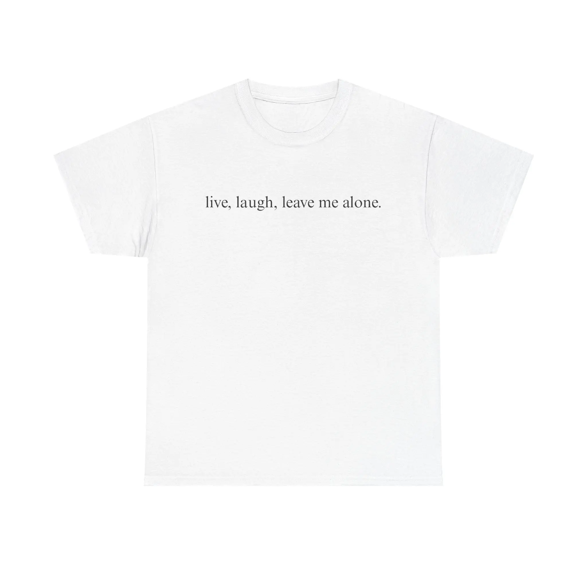 live, laugh, leave me alone Tee | Minimalist Text Shirt, Introvert Humor