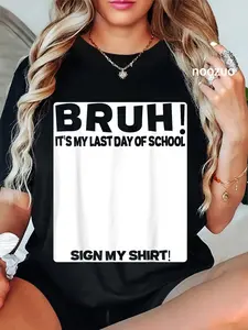 100% Cotton Student Signature Bruh It's My Last Day Of School Sign My T-Shirt