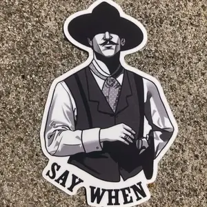 100 PCS I "Say When" Doc Holliday Die-Cut Vinyl Matte Finish Hunting Sticker, Movie Character Quote "Say When", Laptop Water Bottle Decal Sticker