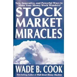 USED-Stock Market Miracles: New, Innovative, and Powerful Ways to Make Your Money Work Wonders!- by Wade B. Cook (Hardcover)