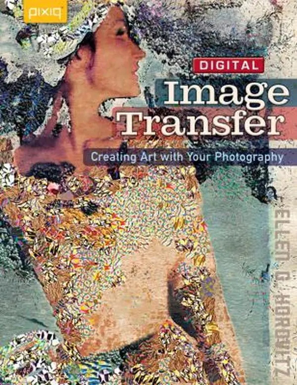 USED Book - Digital Image Transfer: Creating Art with Your Photography by Ellen G. Horovitz (Paperback) - english
