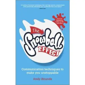 USED-The Snowball Effect: Communication Techniques to Make You Unstoppable by Bounds, Andy (Paperback)