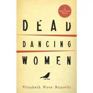 USED-Dead Dancing Women (An Emily Kincaid Mystery) by Elizabeth Kane Buzzelli (Paperback)