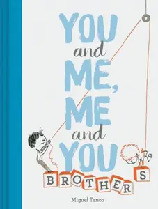USED-You and Me, Me and You: Brothers: (Kids Books for Siblings, Gift for Brothers) by Tanco, Miguel (Hardcover)