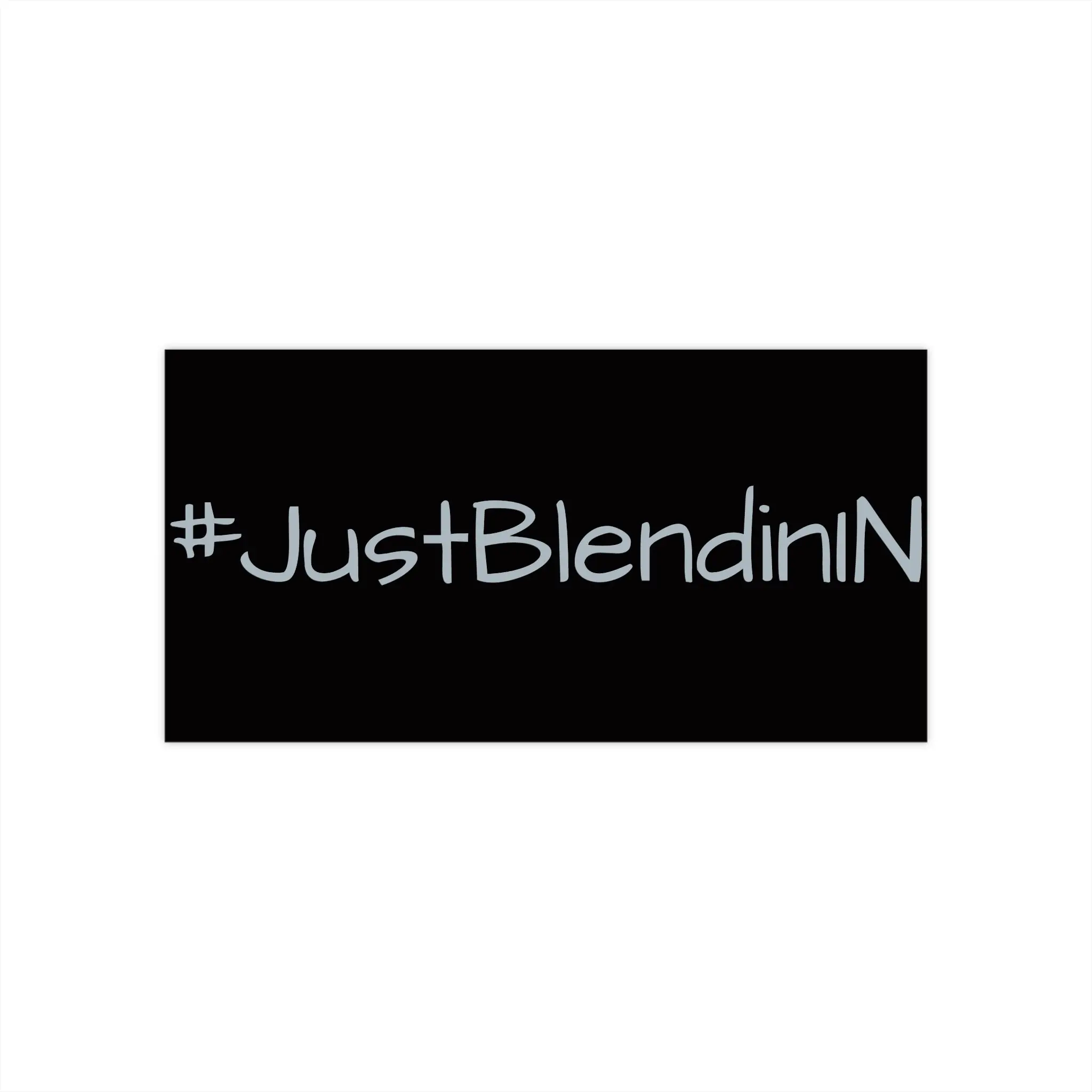 #JustBlendinN Bumper Sticker – Funny Hashtag Vinyl Decal for Cars