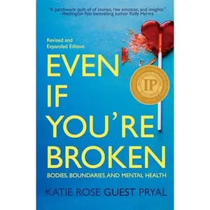 USED Book - Even If You're Broken: Bodies, Boundaries, and Mental Health by Pryal, Katie Rose (Paperback) - english