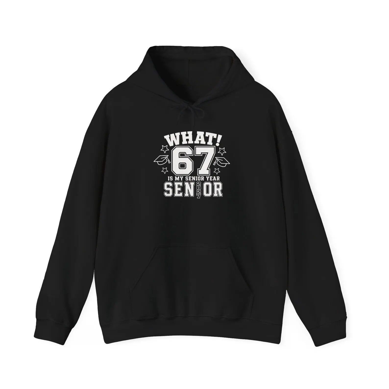 What! 67 Is My Senior Year Senior Hoodie | SENIOR 6-7