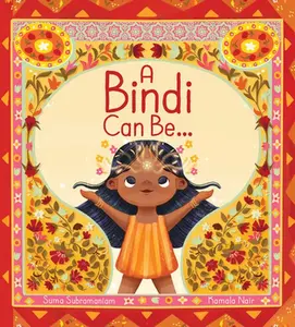 A Bindi Can Be ... -- Suma Subramaniam, Hardcover