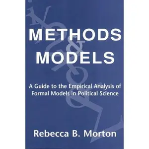 USED-Methods and Models: A Guide to the Empirical Analysis of Formal Models in Political Science by Morton, Rebecca B. (Paperback)