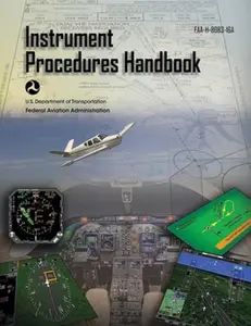 USED-Instrument Procedures Handbook (Federal Aviation Administration): Faa-H-8083-16a by Federal Aviation Administration (FAA) (Paperback)