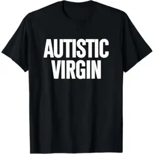 100% Cotton Autistic Virgin Funny Apparel shirts Autistic Virgin T-Shirt