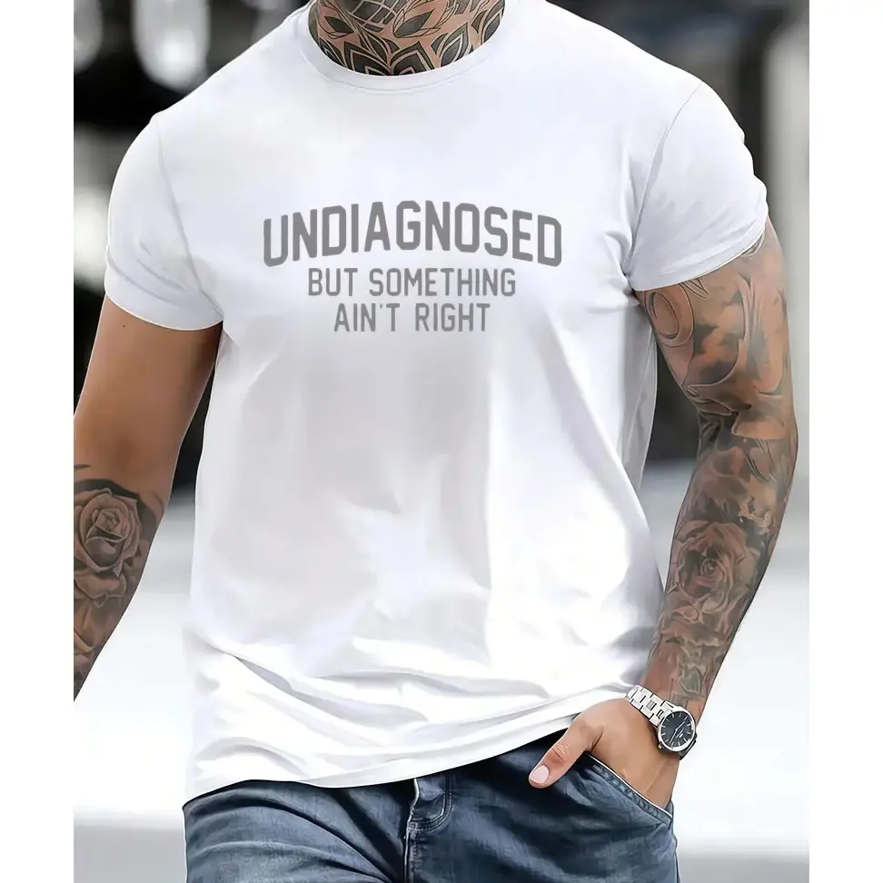 Short Sleeve Print Funny 'Undiagnosed But Something Ain't Right' Humor T-Shirt Casual Apparel