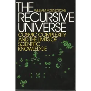 USED-The Recursive Universe: Cosmic Complexity and the Limits of Scientific Knowledge by William Poundstone (Paperback)