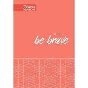 USED-Be Brave: 365 Daily Devotions by Broadstreet Publishing Group LLC (Imitation Leather)