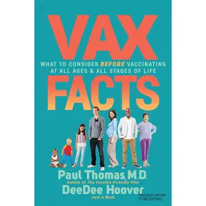 VAX Facts: What to Consider Before Vaccinating at All Ages & Stages of Life -- Paul Thomas - Paperback