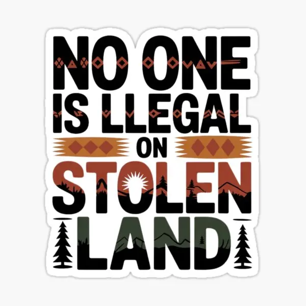No One Is Illegal on Stolen Land Sticker 3-Inch Statement Vinyl Decal for Car, Laptop, Tablet & Water Bottle